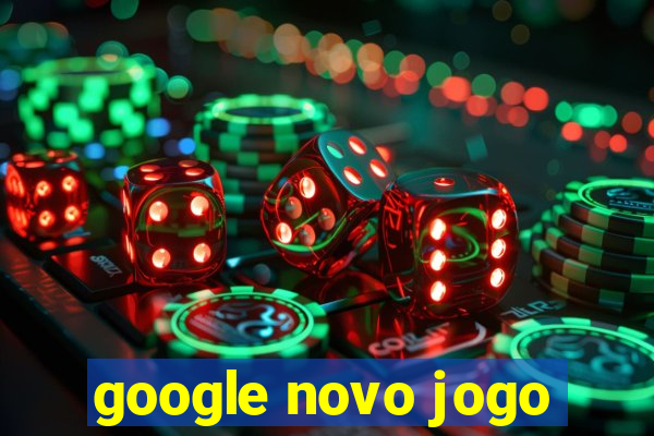 google novo jogo